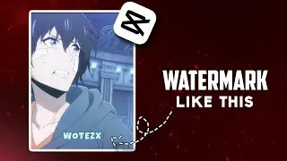 TRANSPARENT WATERMARK FOR YOUR [ AMV/EDITS ]  • Tutorial In Capcut