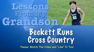 Lessons From My Grandson - Beckett Runs Cross Country
