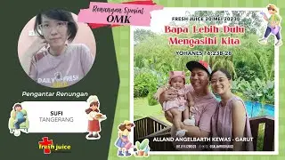 Bapa lebih dulu mengasihi kita - Fresh Juice oleh OMK 20 Mei 2023 - Alland Angelbarth Kewas - Garut