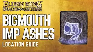 Elden Ring DLC: Big Mouth Imp Ashes Location Guide