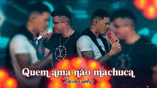 Kauanzinho e Racine Neto - Quem ama não machuca (DVD)