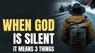 WHEN GOD IS SILENT | HOW TO INTERPRET THE SILENCE OF GOD (Christian Motivation)