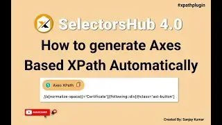 SelectorsHub 4.0: How to generate Axes based XPath automatically using SelectorsHub XPath Plugin?
