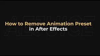 How to Remove Animation Preset in After Effects – AEJuice Tutorials