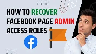 How to Recover Facebook Page Admin Access Roles | Get back Facebook Page Admin