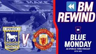 ⏪ IPSWICH TOWN v MANCHESTER UNITED | Blue Monday Rewind | #itfc #mufc #premierleague
