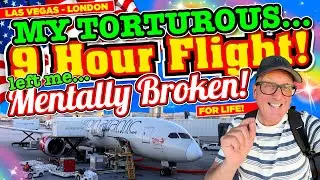 MY TORTUROUS 9 HOUR FLIGHT on Virgin Atlantic from VEGAS to LONDON left ME MENTALLY BROKEN FOR LIFE!