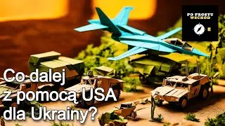 Co dalej z pomocą USA dla Ukrainy? Gość: Bohdan Szklarski