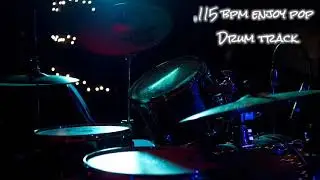 115 bpm Enjoy Pop Drum Track (ONLY DRUMS)