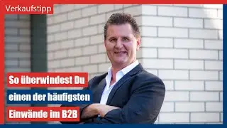Bei diesem Einwand sind viele hilflos - so überwindest Du ihn