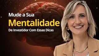 Mude Sua Mentalidade Financeira para Investir e Fazer Mais Dinheiro