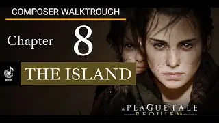 A Plague Tale Requiem - Composer Walkthrough - Chapter 8 - THE ISLAND
