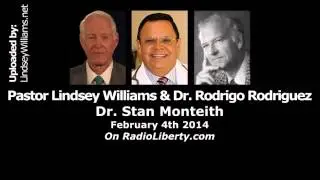 Lindsey Williams & Dr. Rodrigo Rodriguez - Radio Liberty - Dr. Stan Monteith - February 4th 2014