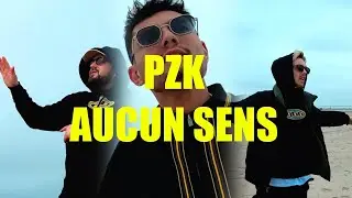 PZK - Aucun Sens [Clip Officiel]