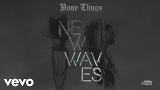 Bone Thugs - Waves (Official Audio) ft. Layzie Bone, Wish Bone, Flesh-n-Bone