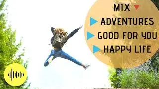 🎧MUSICA MAÑANERA Alegre  /MIX  Adventures by Hitmitsu - Good For You by THBD - Happy Life by FREDJI
