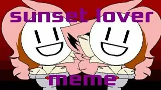 sunset lover meme listo amiga 😊😊😊😊