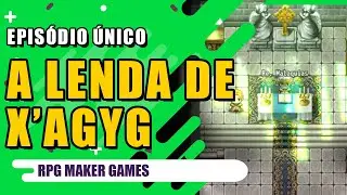 A lenda de X'agyg |RPG MAKER GAME|