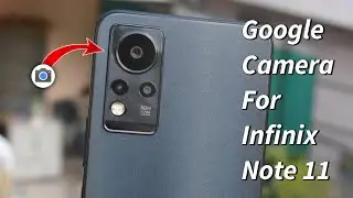 How to Download Google Camera For Infinix Note 11 || Gcam for Infinix Note 11