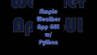 Timelapse of a simple Weather GUI in Python! 