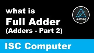 What is a Full Adder? | Adders - Part 2