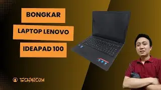 BONGKAR FULL LAPTOP LENOVO IDEAPAD 100-14IBR
