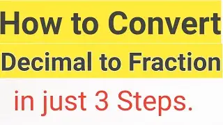 How to Convert Decimal to Fraction in just 3 Steps 