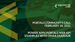 Portals Community Call - February 18, 2021 - Power Apps Portals Web API Examples with Omar Zaarour