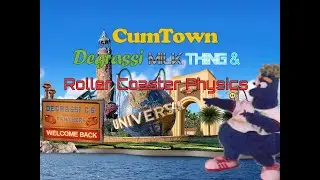 CumTown - Degrassi Milk Thing & Roller Coaster Physics (With Visuals)
