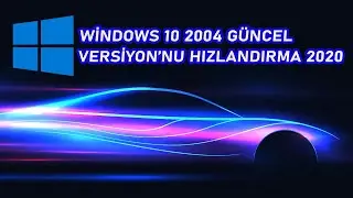 WİNDOWS 10 2004 GÜNCEL VERSİYON'NU HIZLANDIRMA 2020