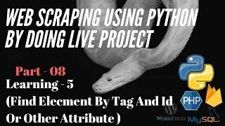 Web Scraping ( 09. Find Element By Tag and Id or other attribute )