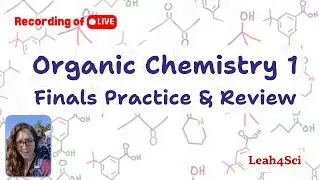 Organic Chemistry 1 Final Exam Practice & Review – Solve With Me [LIVE Recording]