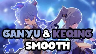 GANYU & KEQING ELEMENTAL BURST, BUT IT'S SMOOTH