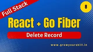 React and Go Fiber | Full Stack Golang Project | Part 8 | Grow Your Skill