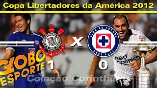 Corinthians 1 x 0 Cruz Azul-MEX - Globo Esporte Libertadores 2012