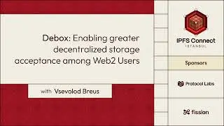 IPFS Connect Istanbul 2023: Debox - Enabling More Decentralized Storage Acceptance Among Web2 Users