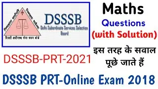 DSSSB-PRT 2018 Paper Maths Questions with Solutions | Primary Teacher Dsssb 2018 |