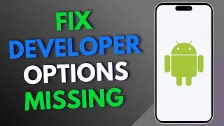 How to  Fix Developer Options Missing on Android