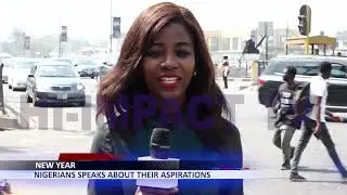 NEW YEAR: NIGERIANS SPEAK ABOUT THEIR EXPECTATIONS