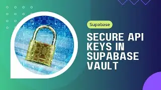 Keeping API keys secure with Supabase vault