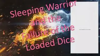 Sleeping Warrior and the Failure of the Loaded Dice