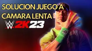 WWE W2K23 solucion juego lento/a camara lenta. PC