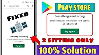 Play Store Something Went Wrong | Play Store Server Busy | Play Store Error DF-DFERH-01 Problem