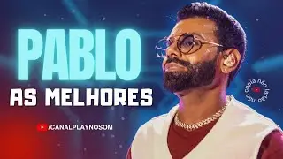 AS MELHORES SELEÇÃO DO PABLO - MELHORES MÚSICAS PABLO DO ARROCHA AS MAIS TOCADAS - PABLO