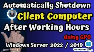 Automatically Shutdown Client Computer After Working Hours Using GPO | Windows Server 2022 / 2019