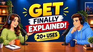 GET in English Finally Explained! 😱 | 20+ Common Uses in Everyday English