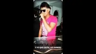 Y Yo Que Culpa_Leo Rosero (( ROPEGA-MUSIC )) Prew 2013