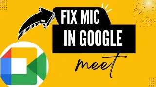 Easiest Way to Fix Microphone Problems in Google Meet – Pro Tips
