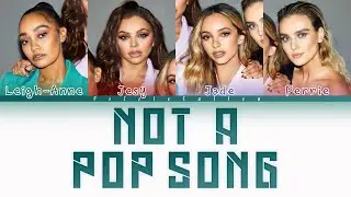Little Mix - Not A Pop Song (Color Coded Lyrics)