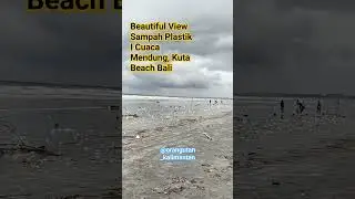 Beautiful View Sampah Plastik I Cuaca Mendung, Kuta Beach Bali 
